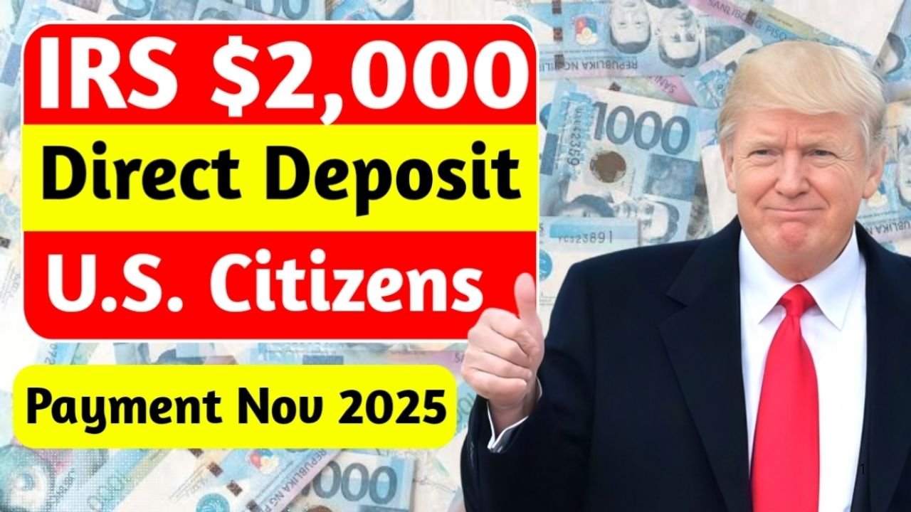 $2,000 Direct Deposit for U.S. Citizens in November 2025: Eligibility, Payment Dates & IRS Process Explained